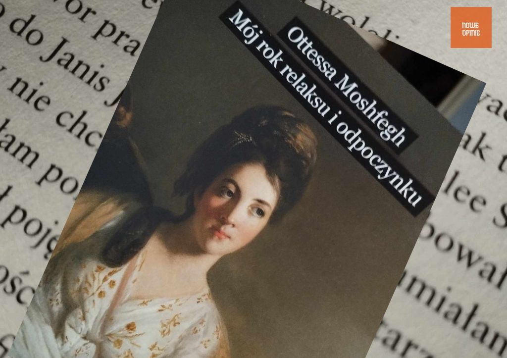 ,,Mój rok relaksu i odpoczynku” Otessy Moshfegh. Absolutna&nbsp;rewelacja